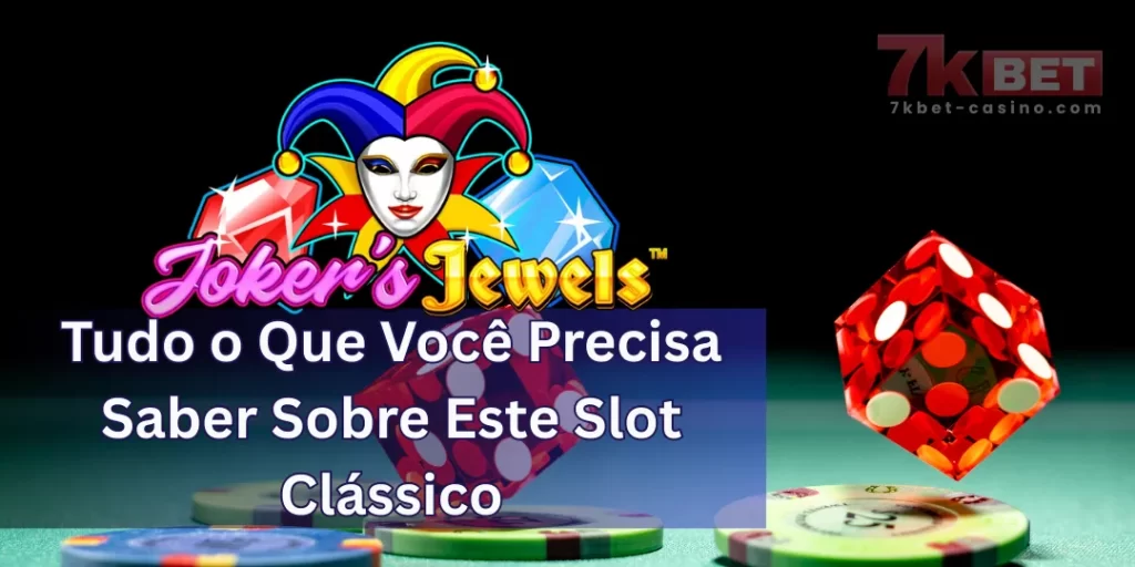 Joker's Jewels na 7KBet: Tudo o Que Você Precisa Saber Sobre Este Slot Clássico 5 Joker's Jewels na 7KBet: Tudo o Que Você Precisa Saber Sobre Este Slot Clássico