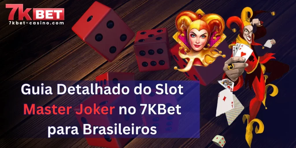 Guia Detalhado do Slot Master Joker no 7KBet para Brasileiros 1 Guia Detalhado do Slot Master Joker no 7KBet para Brasileiros