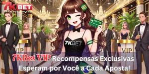 7KBet VIP: Recompensas Exclusivas Esperam por Você a Cada Aposta!
