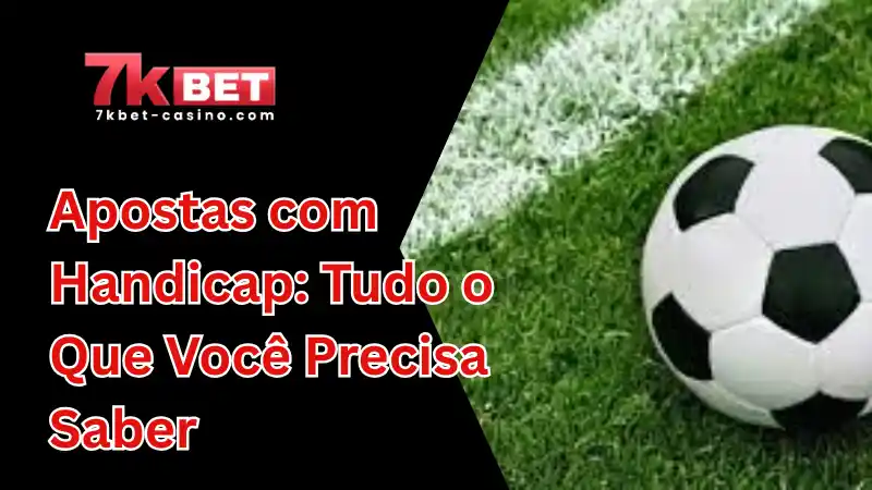 Apostas com Handicap: Tudo o Que Você Precisa Saber 1 Apostas com Handicap: Tudo o Que Você Precisa Saber